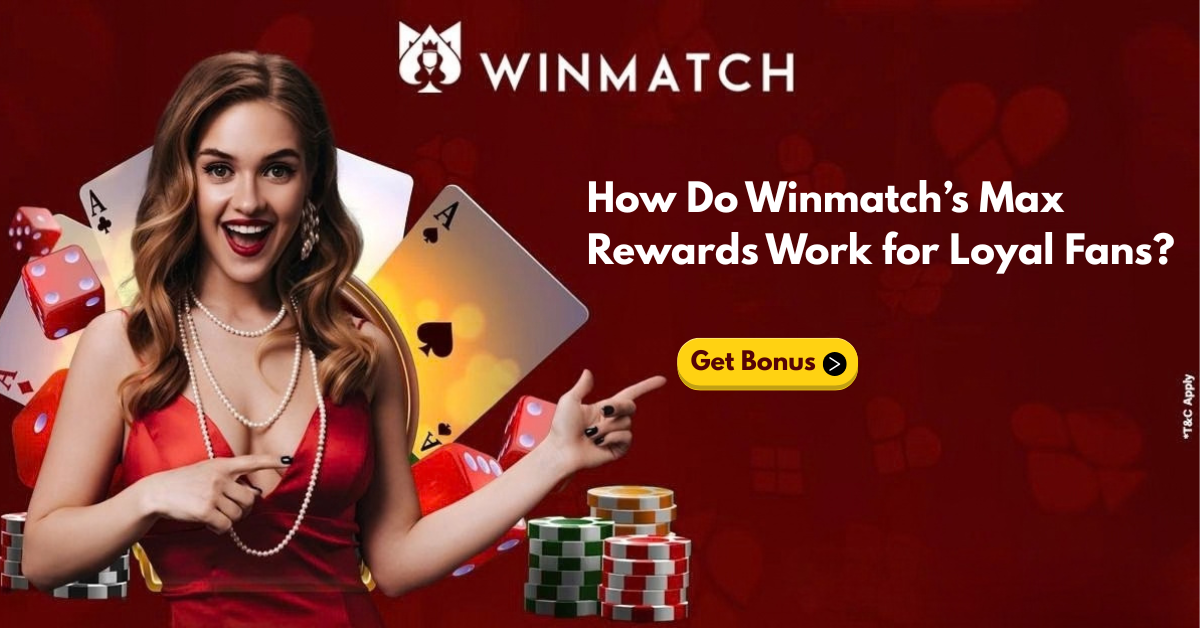 Winmatch Rewards and Max Rewards: What Fans Should Know