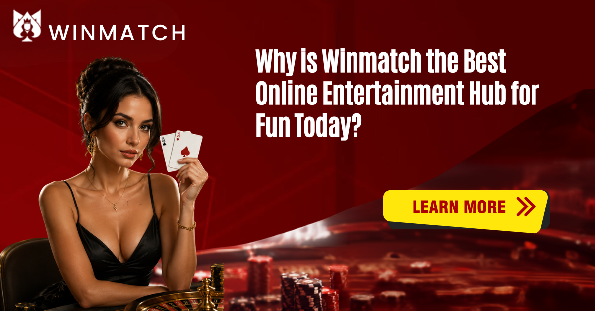 Why is Winmatch the Best Online Entertainment Hub for Fun Today